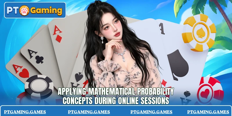 Applying mathematical probability concepts during online sessions Applying mathematical probability concepts during online sessions