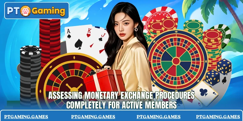 Assessing monetary exchange procedures completely for active members Assessing monetary exchange procedures completely for active members