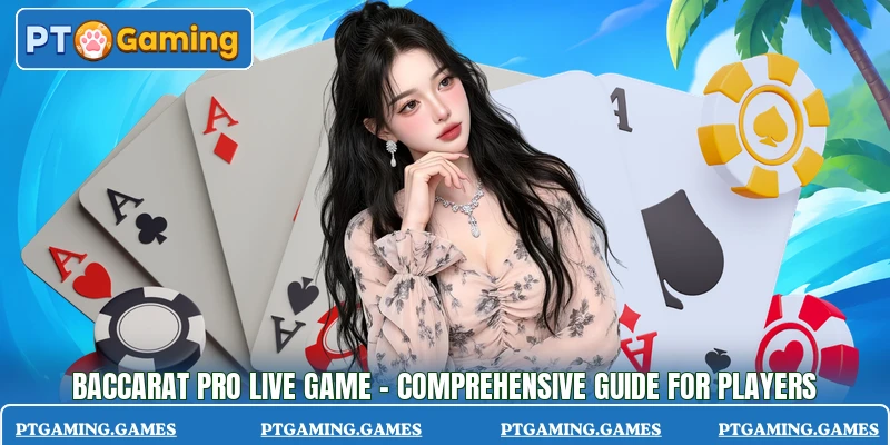 Baccarat Pro Live Game - Comprehensive Guide For Players