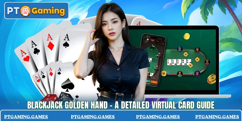 Blackjack Golden Hand - A Detailed Virtual Card Guide