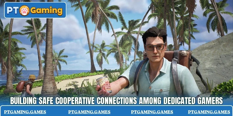Building safe cooperative connections among dedicated gamers Building safe cooperative connections among dedicated gamers