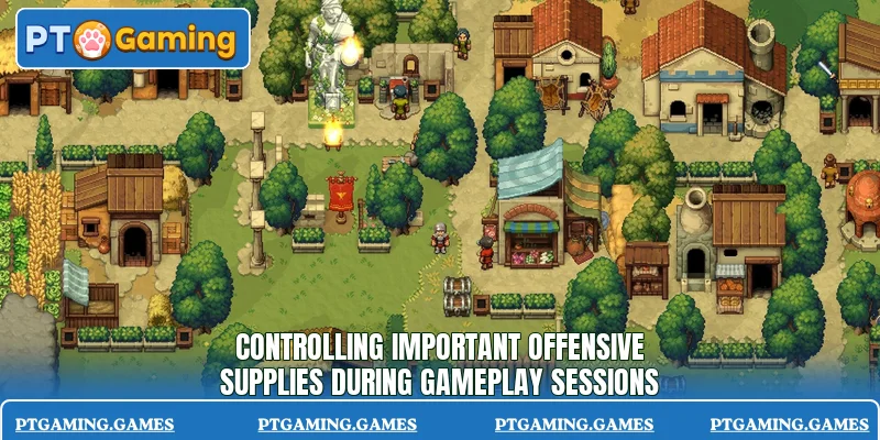 Controlling important offensive supplies during gameplay sessions Controlling important offensive supplies during gameplay sessions
