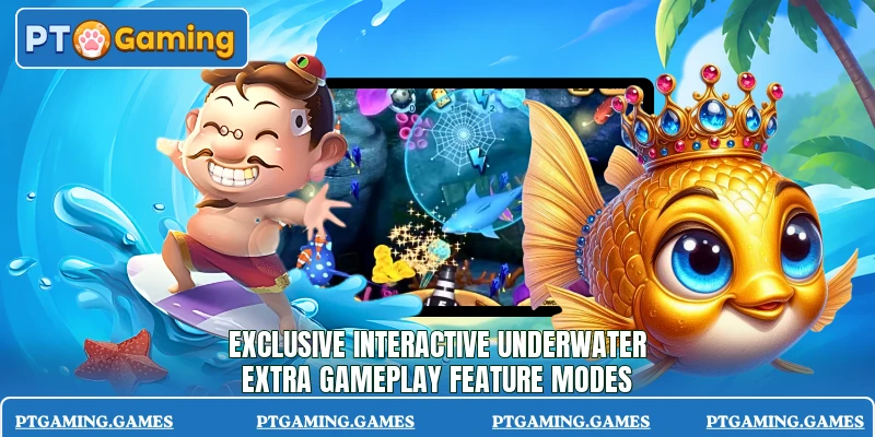 Exclusive interactive underwater extra gameplay feature modes Exclusive interactive underwater extra gameplay feature modes