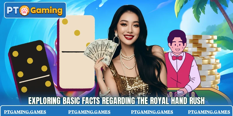 Exploring basic facts regarding the Royal Hand Rush Exploring basic facts regarding the Royal Hand Rush