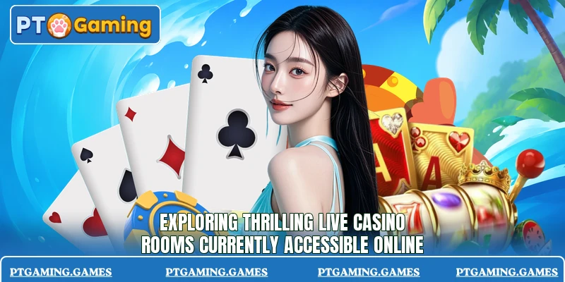 Exploring thrilling live casino rooms currently accessible online Exploring thrilling live casino rooms currently accessible online