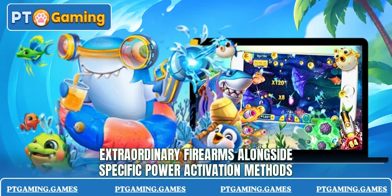 Extraordinary firearms alongside specific power activation methods Extraordinary firearms alongside specific power activation methods
