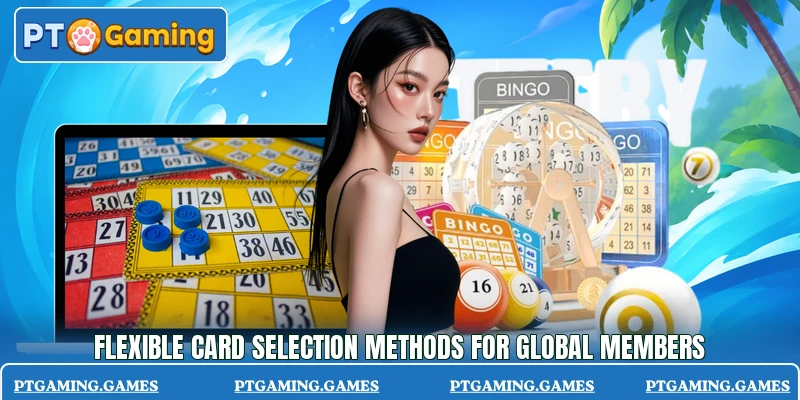 Flexible card selection methods for global members Flexible card selection methods for global members