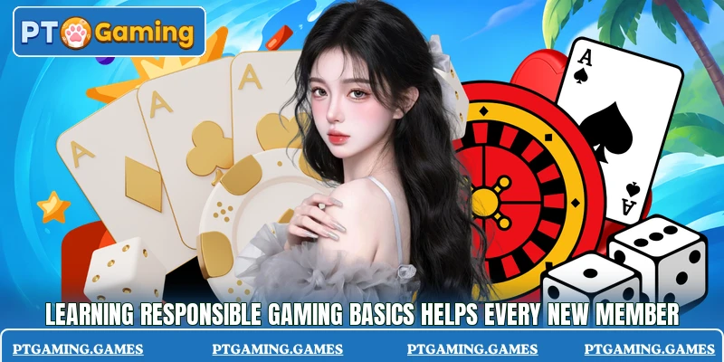 Learning responsible gaming basics helps every new member Learning responsible gaming basics helps every new member
