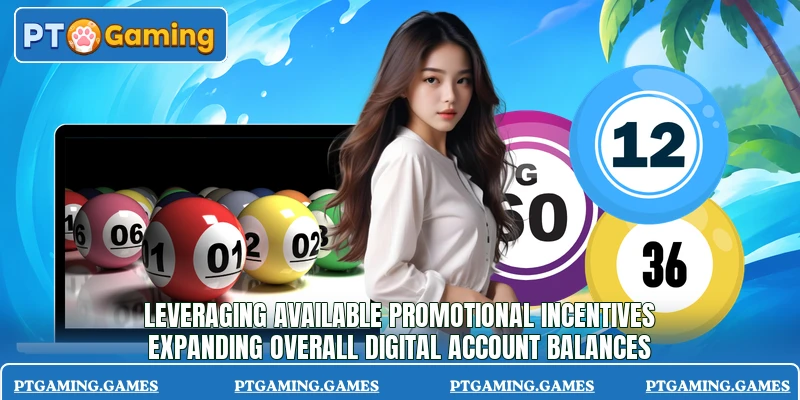 Leveraging available promotional incentives expanding overall digital account balances Leveraging available promotional incentives expanding overall digital account balances