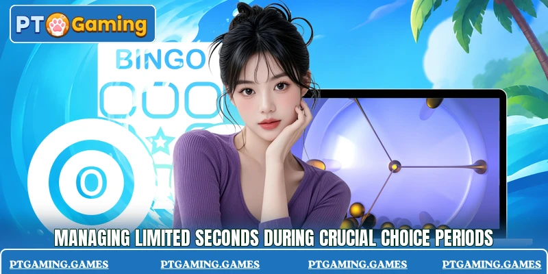 Managing limited seconds during crucial choice periods Managing limited seconds during crucial choice periods