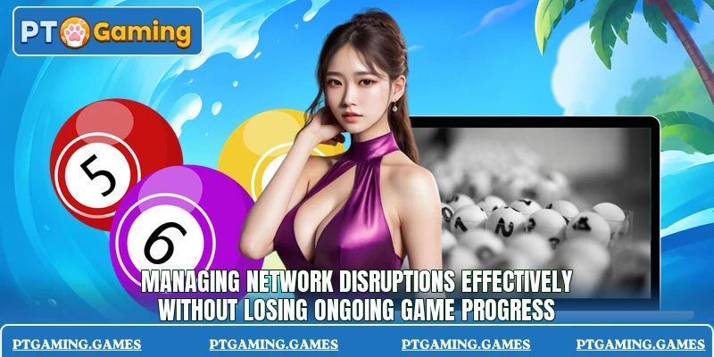 Managing network disruptions effectively without losing ongoing game progress Managing network disruptions effectively without losing ongoing game progress