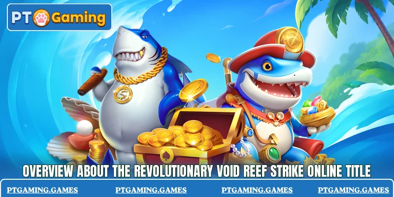 Overview about the revolutionary Void Reef Strike online title Overview about the revolutionary Void Reef Strike online title