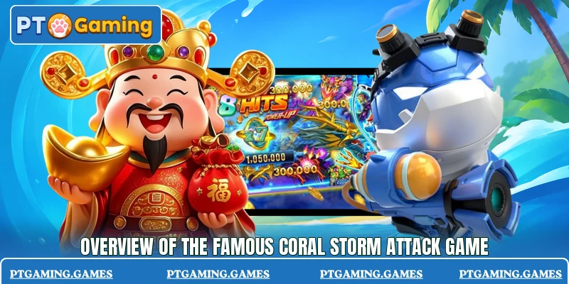 Overview of the famous Coral Storm Attack game Overview of the famous Coral Storm Attack game