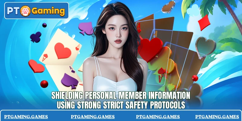 Shielding personal member information using strong strict safety protocols