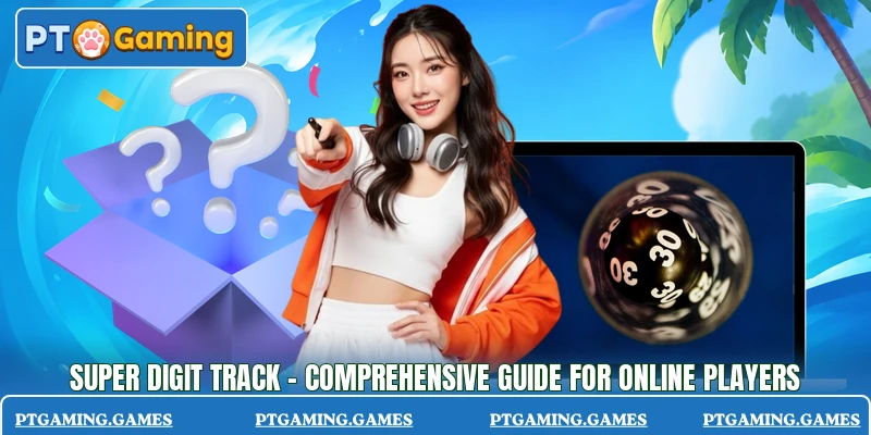 Super Digit Track - Comprehensive Guide For Online Players