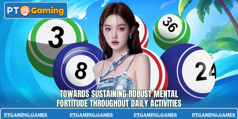 Towards sustaining robust mental fortitude throughout daily activities